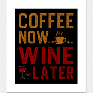 Coffee Now Wine Later Posters and Art